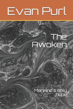 Paperback The Awoken: Mankind's Only Hope Book