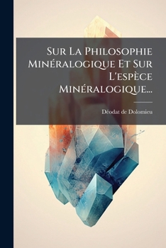 Paperback Sur La Philosophie Minéralogique Et Sur L'espèce Minéralogique... [French] Book