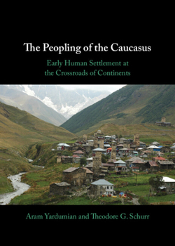 Hardcover The Peopling of the Caucasus: Early Human Settlement at the Crossroads of Continents Book