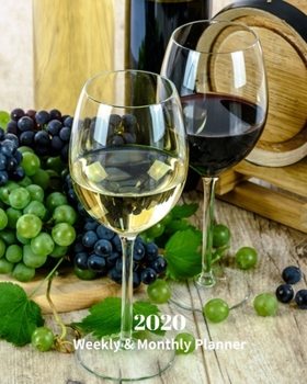 Paperback 2020 Weekly and Monthly Planner: White and Red Wine with Grapes - Monthly Calendar with U.S./UK/ Canadian/Christian/Jewish/Muslim Holidays- Calendar i Book