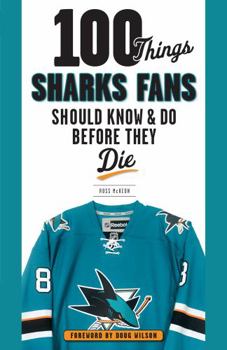 Paperback 100 Things Sharks Fans Should Know and Do Before They Die Book