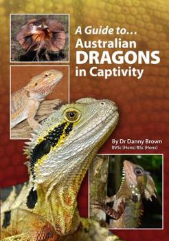 Hardcover Australian Dragons In Captivity (A Guide to) Book