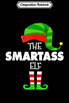 Paperback Composition Notebook: The SMARTASS ELF Group Matching Family Christmas PJS Journal/Notebook Blank Lined Ruled 6x9 100 Pages Book