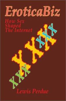 Hardcover EroticaBiz: How Sex Shaped the Internet Book