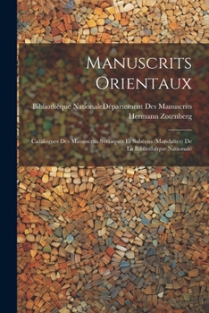 Paperback Manuscrits Orientaux: Catalogues Des Manuscrits Syriaques Et Sabéens (Mandaïtes) De La Bibliothèque Nationale [French] Book