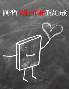 Paperback Happy Valentine Teache: Teacher Gift Notebook - Happy Teacher's Day - Teacher Gift- Class Gift for Teacher- Great for Preschool Teacher Apprec Book