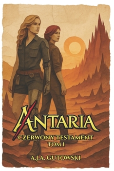 Antaria: Czerwony Testament - TOM I (Polish Edition)