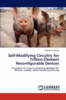 Paperback Self-Modifying Circuitry for Trillion-Element Reconfigurable Devices Book