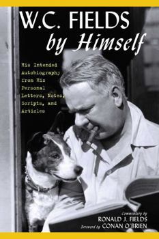 Paperback W.C. Fields by Himself: His Intended Autobiography with Hitherto Unpublished Letters, Notes, Scripts, and Articles Book