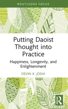 Paperback Putting Daoist Thought into Practice: Happiness, Longevity, and Enlightenment Book