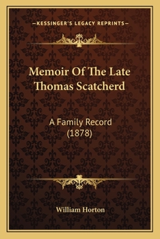 Paperback Memoir Of The Late Thomas Scatcherd: A Family Record (1878) Book