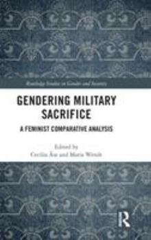 Hardcover Gendering Military Sacrifice: A Feminist Comparative Analysis Book