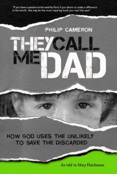 Hardcover They Call Me Dad: How God Uses the Unlikely to Save the Discarded Book