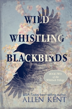 Paperback Wild Whistling Blackbirds: The Whitlock Trilogy - Book II Book