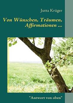Paperback Von Wünschen, Träumen, Affirmationen ... [German] Book