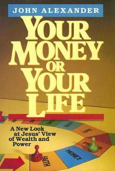 Hardcover Your Money or Your Life: A New Look at Jesus' View of Wealth and Power Book
