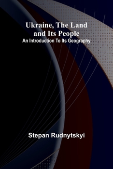 Paperback Ukraine, the land and its people; An introduction to its geography Book