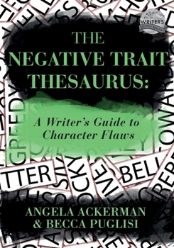 Paperback The Negative Trait Thesaurus: A Writer's Guide to Character Flaws Book