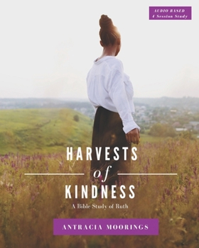 Paperback Harvests of Kindness: A Bible Study of Ruth Book
