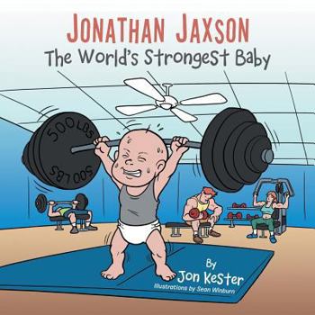 Paperback Jonathan Jaxson: The World's Strongest Baby Book