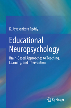 Hardcover Educational Neuropsychology: Brain-Based Approaches to Teaching, Learning, and Intervention Book