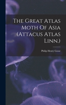Hardcover The Great Atlas Moth Of Asia (attacus Atlas Linn.) Book