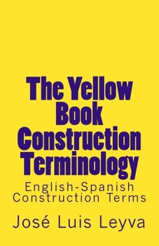 Paperback The Yellow Book Construction Terminology: English-Spanish Construction Terms Book