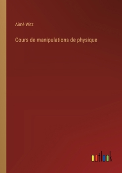 Paperback Cours de manipulations de physique [French] Book