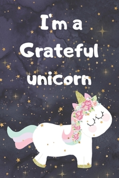 Paperback I'm a Grateful unicorn: 3 minute gratitude journal for kids ages 8-12, happy planner, self reflection journaling, 93 Days Daily Writing for yo Book