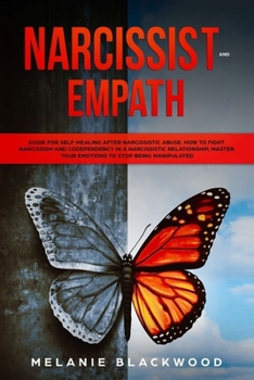 Paperback Narcissist and Empath: Guide for Self-Healing after Narcissistic Abuse. How to Fight Narcissism and Codependency in a Narcissistic Relationsh Book