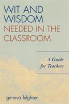 Paperback Wit and Wisdom Needed in the Classroom: A Guide for Teachers Book