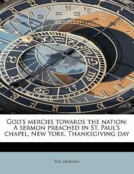 Paperback God's Mercies Towards the Nation: A Sermon Preached in St. Paul's Chapel, New York, Thanksgiving Day Book