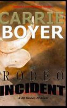 Paperback The Rodeo Incident: A Jill Tanner, PI Crime Mystery Novel Book