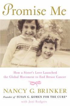 Hardcover Promise Me: How a Sister's Love Launched the Global Movement to End Breast Cancer Book