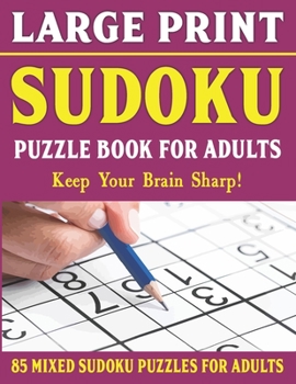 Paperback Large Print Sudoku Puzzle Book For Adults: Easy Medium and Hard Large Print Puzzle For Adults - Brain Games For Adults - Vol 22 [Large Print] Book