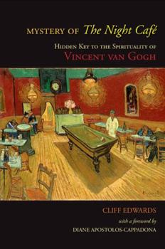 Hardcover Mystery of the Night Café: Hidden Key to the Spirituality of Vincent Van Gogh Book