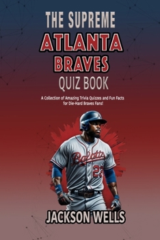 Paperback Atlanta Braves: The Supreme Quiz and Trivia book for all Braves Fans Book