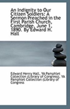 Paperback An Indignity to Our Citizen Soldiers: A Sermon Preached in the First Parish Church, Cambridge, June Book