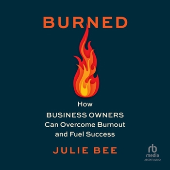 Audio CD Burned: How Business Owners Can Overcome Burnout and Fuel Success Book