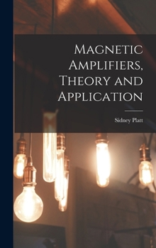 Hardcover Magnetic Amplifiers, Theory and Application Book