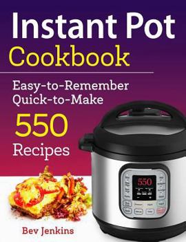 Paperback Instant Pot Cookbook: Easy-To-Remember Quick-To-Make 550 Recipes Book