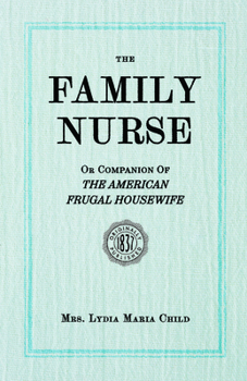 Family Nurse or; Companion of the American Frugal Housewife