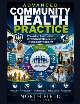 ADVANCED COMMUNITY HEALTH PRACTICE: Population Assessment, Prevention Strategies, and Program Development