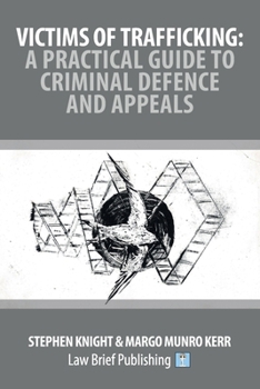 Paperback Victims of Trafficking: A Practical Guide to Criminal Defence and Appeals Book