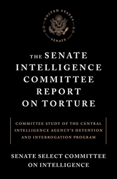 Paperback The Senate Intelligence Committee Report on Torture: Committee Study of the Central Intelligence Agency's Detention and Interrogation Program Book