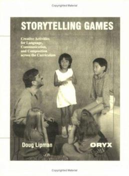 Paperback Storytelling Games: Creative Activities for Language, Communication, and Composition Across the Curriculum Book