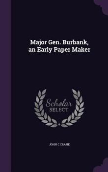 Hardcover Major Gen. Burbank, an Early Paper Maker Book