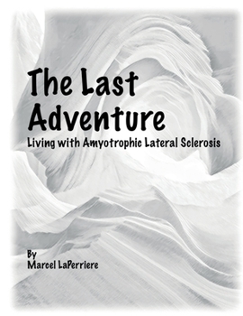 The Last Adventure: Living with Amyotrophic Lateral Sclerosis