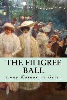The Filigree Ball: Being a Full and True Account of the Solution of the Mystery Concerning the Jeffrey-Moore Affair