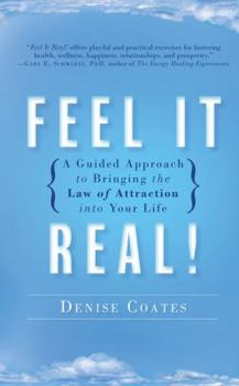 Hardcover Feel It Real!: A Guided Approach to Bringing the Law of Attraction Into Your Life Book